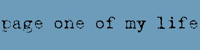 Page One of My Life diane's blog